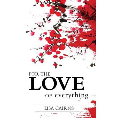 For the Love of Everything Paperback, Createspace Independent Publishing Platform