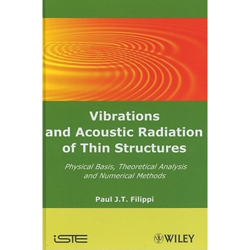 Vibrations and Acoustic Radiation of Thin Structures: Physical Basis Theoretical Analysis and Numerical Methods Hardcover, Wiley-Iste