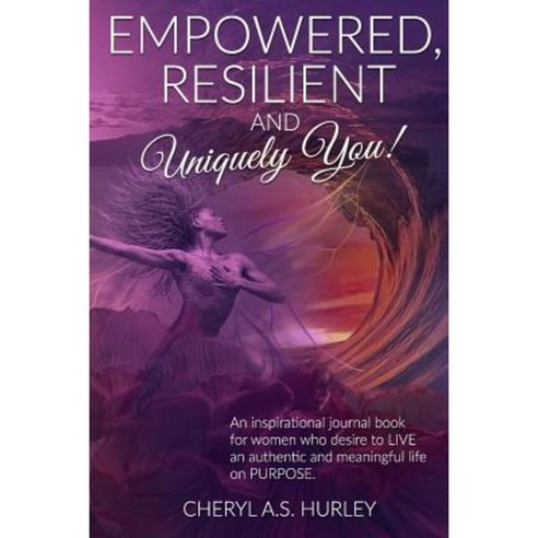Empowered Resilient and Uniquely You! Paperback, Createspace Independent Publishing Platform
