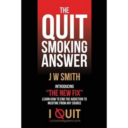 The Quit Smoking Answer Paperback, Createspace Independent Publishing Platform