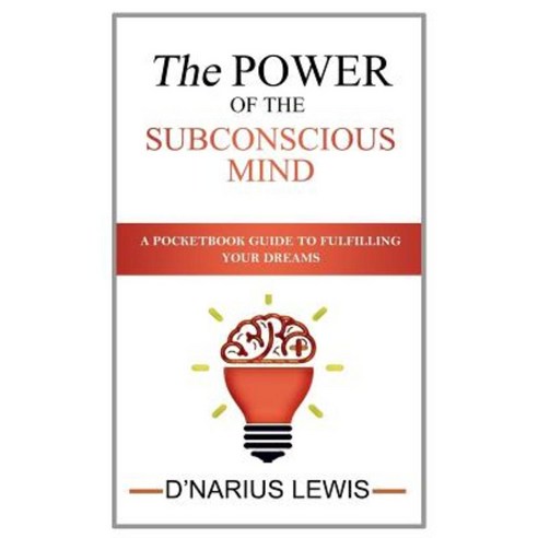 The Power of the Subconscious Mind - A Pocketbook Guide to Fulfilling Your Drea Paperback, Createspace Independent Publishing Platform