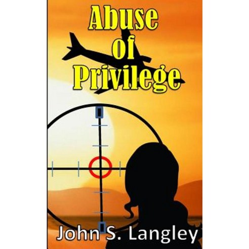 Abuse of Privilege Paperback, Createspace Independent Publishing Platform
