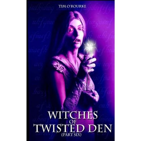 Witches of Twisted Den (Part Six) Paperback, Createspace Independent Publishing Platform