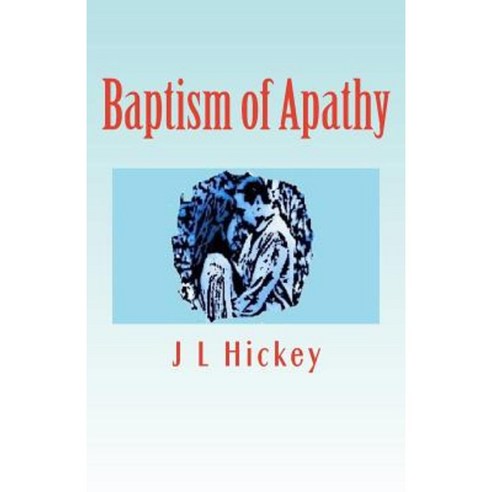 Baptism of Apathy: 2nd Edition Limited Paperback, Createspace Independent Publishing Platform