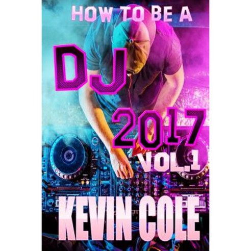 How to DJ in 2017 Paperback, Createspace Independent Publishing Platform