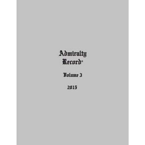 Admiralty Record(r) Volume 3 (2015) Paperback, Admiralty Record Publishing Company, L.L.C.