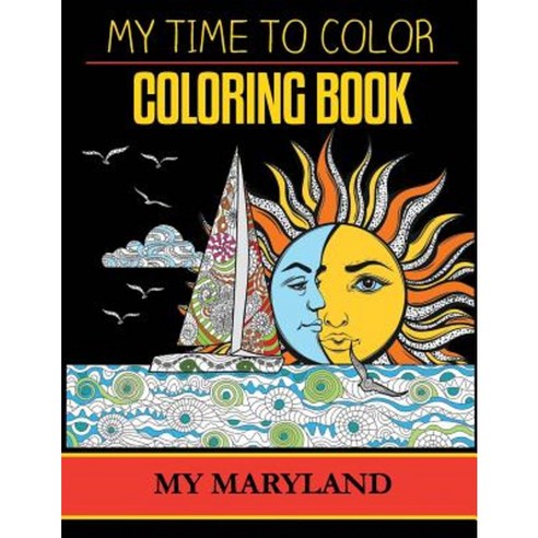 My Maryland Adult Coloring Book by My Time to Color Paperback, Createspace Independent Publishing Platform