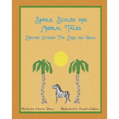 Snails Scales and Animal Tales: Bedtime Stories for Boys and Girls Paperback, Createspace Independent Publishing Platform