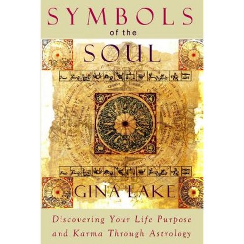 Symbols of the Soul: Discovering Your Life Purpose and Karma Through Astrology Paperback, Createspace Independent Publishing Platform