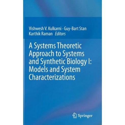 A Systems Theoretic Approach to Systems and Synthetic Biology I: Models and System Characterizations Hardcover, Springer