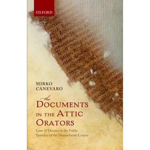 Documents in the Attic Orators: Laws and Decrees in the Public Speeches of the Demosthenic Corpus Hardcover, Oxford University Press (UK)