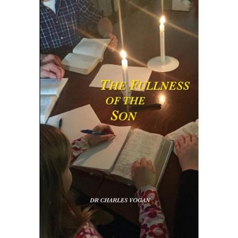 The Fullness of the Son Paperback, Createspace Independent Publishing Platform