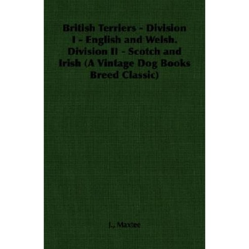 British Terriers - Division I - English and Welsh. Division II - Scotch and Irish (a Vintage Dog Books Breed Classic) Paperback