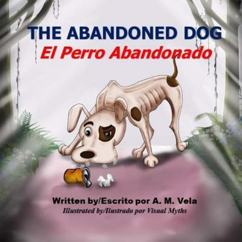 The Abandoned Dog/El Perro Abandonado Paperback, Createspace Independent Publishing Platform