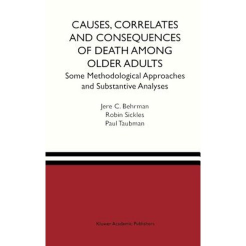 Causes Correlates and Consequences of Death Among Older Adults: Some Methodological Approaches and Substantive Analyses Hardcover, Springer