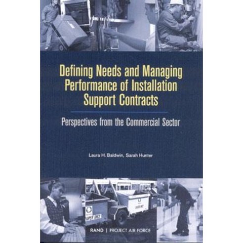 Defining Needs and Managing Performance of Installation Support Contracts: Perpesctives from the Commerical Sector Paperback, RAND Corporation