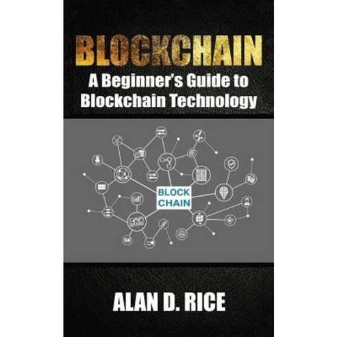 Blockchain: A Beginner''s Guide to Blockchain Technology Paperback ...