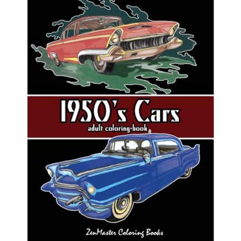 1950''s Cars Adult Coloring Book: Cars Coloring Book for Men Paperback, Createspace Independent Publishing Platform