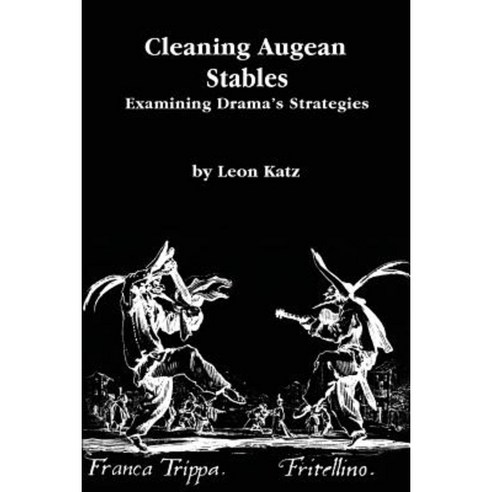 Cleaning Augean Stables: Examining Drama''s Strategies Paperback, Createspace Independent Publishing Platform