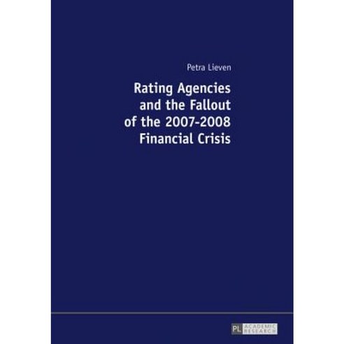 Rating Agencies and the Fallout of the 2007-2008 Financial Crisis Hardcover, Peter Lang Gmbh, Internationaler Verlag Der W