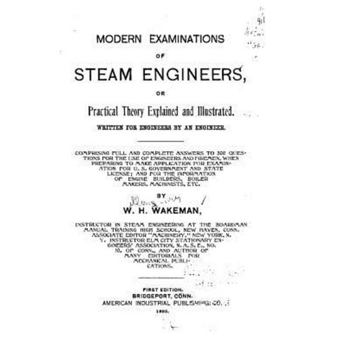 Modern Examinations of Steam Engineers or Practical Theory Explained and Illustrated Paperback, Createspace Independent Publishing Platform