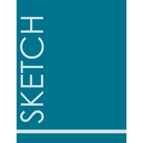 Just Sketch (Sea Green) Paperback, Createspace Independent Publishing Platform