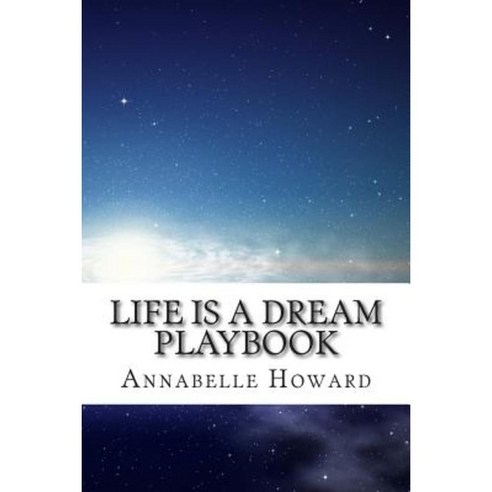 Life Is a Dream Playbook Paperback, Createspace Independent Publishing Platform