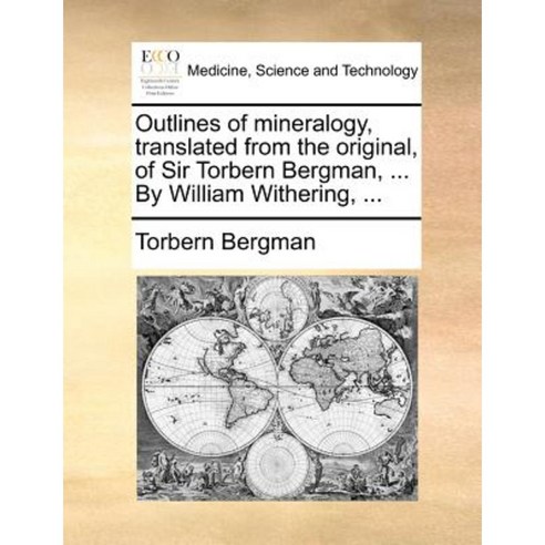 Outlines of Mineralogy Translated from the Original of Sir Torbern Bergman ... by William Withering ... Paperback, Gale Ecco, Print Editions