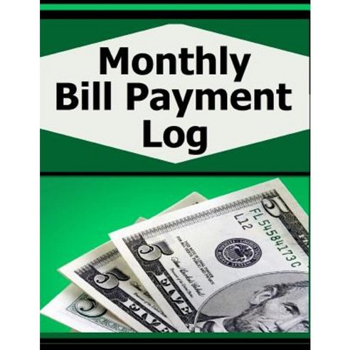 Monthly Bill Payment Log Paperback, Createspace Independent Publishing Platform