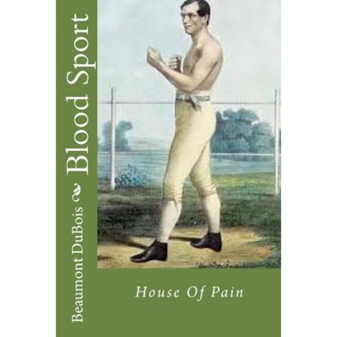 Blood Sport: House of Pain Paperback, Createspace Independent Publishing Platform
