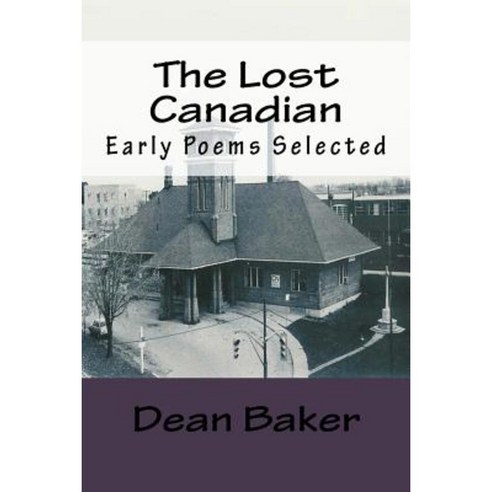 The Lost Canadian: Poems Selected Paperback, Createspace Independent Publishing Platform