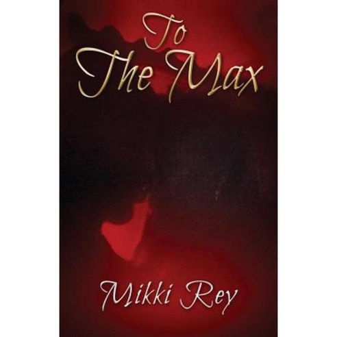 To the Max Paperback, Createspace Independent Publishing Platform