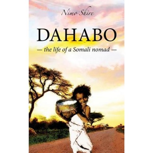 Dahabo: The Life of a Somali Nomad Paperback, Createspace Independent Publishing Platform
