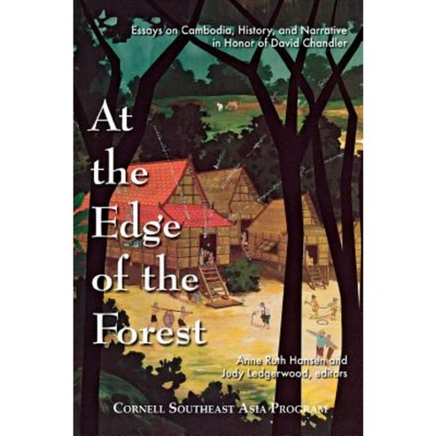 At the Edge of the Forest: Essays on Cambodia History and Narrative in Honor of David Chandler Hardcover, Southeast Asia Program Publications