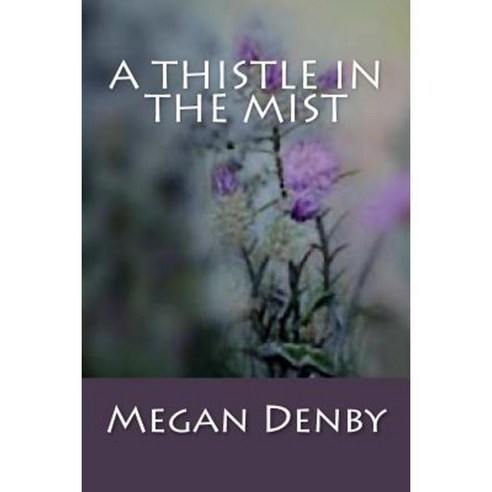 A Thistle in the Mist Paperback, Createspace Independent Publishing Platform