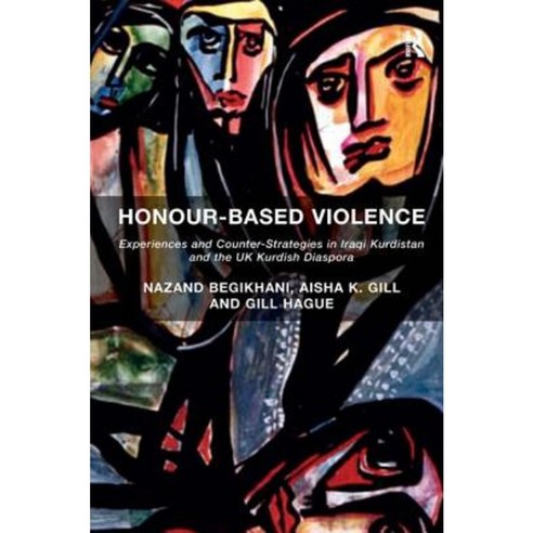 Honour-Based Violence: Experiences and Counter-Strategies in Iraqi Kurdistan and the UK Kurdish Diaspora Hardcover, Routledge