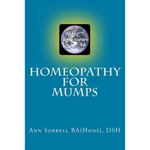 Homeopathy for Mumps Paperback, Createspace Independent Publishing Platform