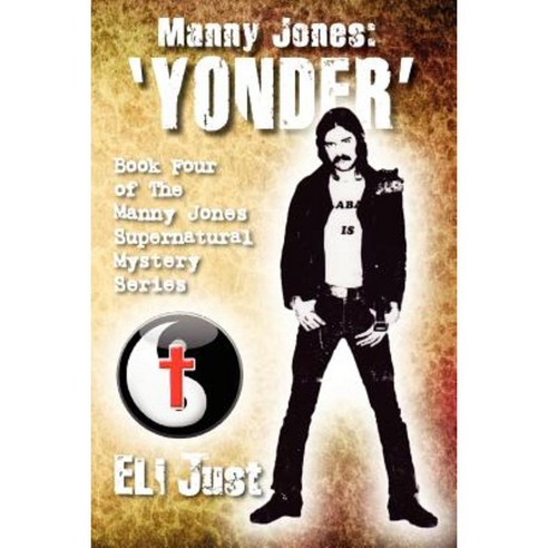 Manny Jones: ''Yonder'' Book Four of ''The Manny Jones Supernatural Mystery Series'' Paperback, Createspace Independent Publishing Platform