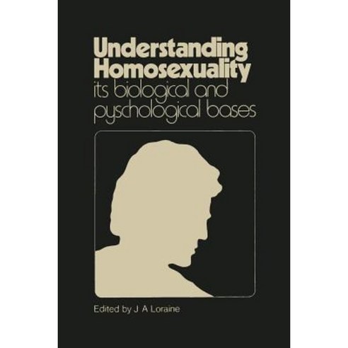 Understanding Homosexuality: Its Biological and Psychological Bases: Its Biological and Psychological Basis Paperback, Springer