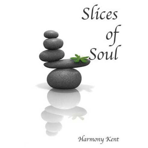 Slices of Soul: A Collection of Contemporary Poetry Paperback, Createspace Independent Publishing Platform