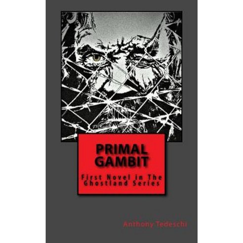 Primal Gambit: First Novel in the Ghostlands Series Paperback, Createspace Independent Publishing Platform