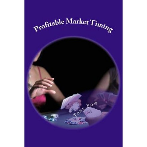 Profitable Market Timing Paperback, Createspace Independent Publishing Platform