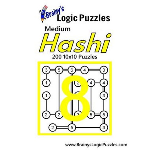 Brainy''s Logic Puzzles Medium Hashi #8: 200 10x10 Puzzles Paperback, Createspace Independent Publishing Platform