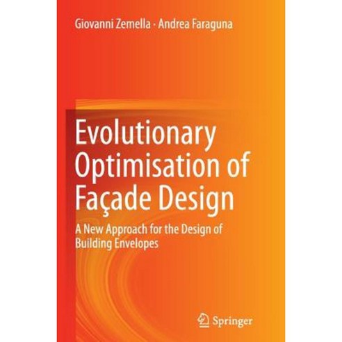 Evolutionary Optimisation of Facade Design: A New Approach for the Design of Building Envelopes Paperback, Springer