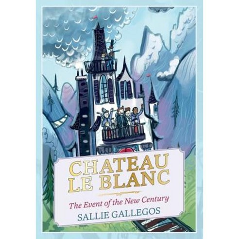Chateau Le Blanc: The Event of the New Century Paperback, Createspace Independent Publishing Platform