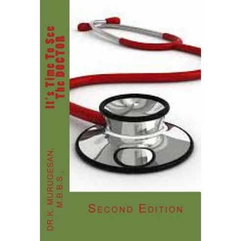 It''s Time to See the Doctor: Second Edition Paperback, Createspace Independent Publishing Platform