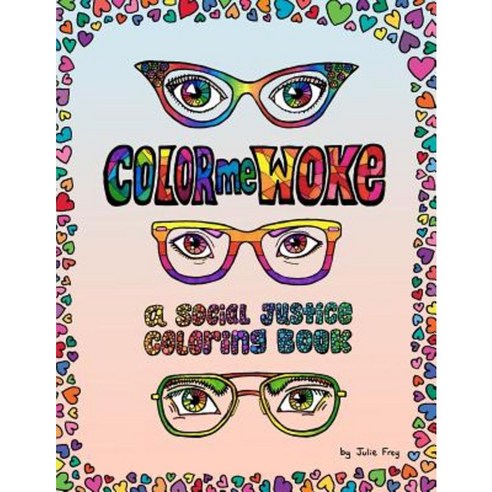 Color Me Woke: A Social Justice Coloring Book Paperback, Createspace Independent Publishing Platform