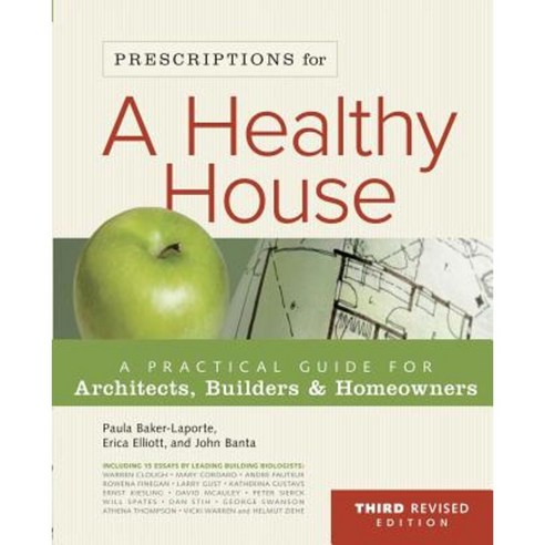 Prescriptions for a Healthy House: A Practical Guide for Architects Builders & Homeowners Paperback, New Catalyst Books