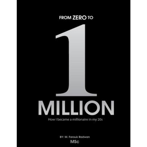 From 0 to 1 Million: How I Became a Millionaire in My 20s Paperback, Createspace Independent Publishing Platform