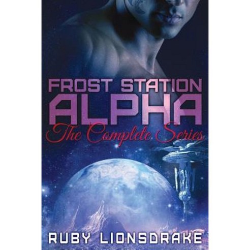 Frost Station Alpha: The Complete Series Paperback, Createspace Independent Publishing Platform